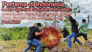 Pertama di Indonesia !!! 4 Ahli Spritual Malakukan Penarikan Benda Ghaib Yang Sangat Kuat.