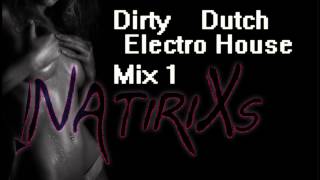 NATIRIXS - mix 1 DIRTY DUTCH/ELECTRO HOUSE