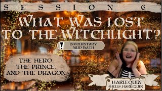 What Was Lost to the Witchlight? | The Hero, The Prince, and The Dragon | Session 6