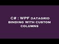 C# : WPF datagrid binding with custom columns
