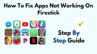 How To Fix Apps Not Working On Firestick/ Amazon Fire TV Stick
