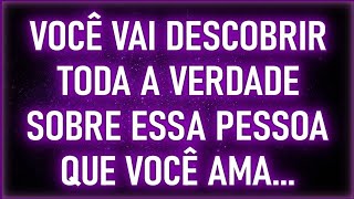 😱🚨 VOCÊ VAI DESCOBRIR TODA A VERDADE SOBRE ESSA PESSOA QUE VOCÊ AMA... | Mensagens dos Anjos