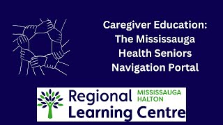 Caregiver Education: The Mississauga Health Seniors Navigation Portal