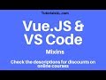 VueJS with Visual Studio Code - Mixins