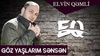 Goz Yaşlarim Sensen - Elvin Qemli 2019 Yeni