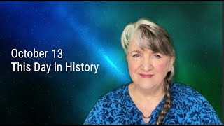 This Day in History - October 13 (2022)