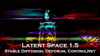 Latent Space 1.5 🚀 Stable Diffusion, Deforum, ControlNet