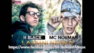 Mc Noumane Feat H Black - Lazemni Nensa 2013 Version Original #