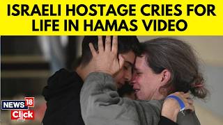 Israel Hamas War | Israel Hostage Cries In Chilling Video | Israel Gaza War | Gaza News | N18G