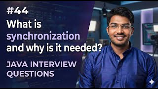 #44 | What is Synchronization and why is it needed? | Java Interview