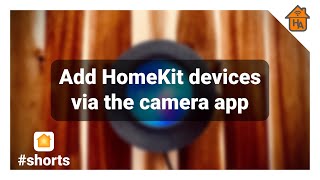 HomeKit shorts - Add HomeKit accessories via the Camera app and save time!