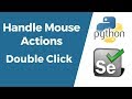 Selenium with Python Tutorial 18-Handle Mouse Actions | Double click Action