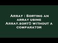 Array : Sorting an array using Array.sort() without a comparator