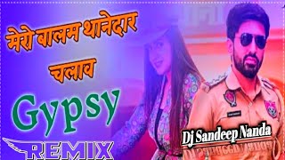 GYPSY (Balam Thanedar) Dj Remix Song | mero balma thanedar chalav gypsy remix Haryanvi Song