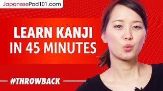 Learn Kanji in 45 minutes - How to Read and Write Japanese