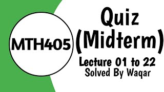 MTH405 Grand Quiz Midterm quiz ll Waqar Institute