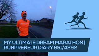 My Ultimate Dream Marathon | Diary Of The Runpreneur 651/4292