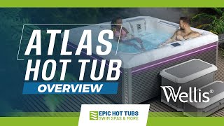 Wellis Spa | Atlas Hot Tub Overview | Epic Hot Tubs \u0026 Swim Spas