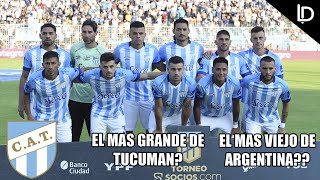 Historia del Club Atlético Tucumán - El mas viejo del noroeste Argentino