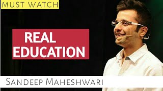 What is REAL EDUCATION !वास्तविक शिक्षा क्या है ! Sandeep Maheshwari || Best motivational video