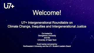 U7+ Intergenerational Roundtable Series #1: Climate Change, Inequities & Intergenerational Justice
