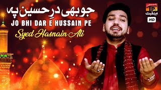 Jo Bhi Dar E Hussain Pe | Syed Hasnain Ali | TP Manqabat