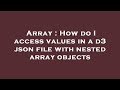 Array : How do I access values in a d3 json file with nested array objects