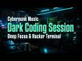Cyberpunk Music 2 Hours | Dark Coding Session | Deep Focus & Hacker Terminal