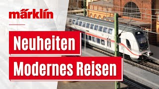 Modernes Reisen / Märklin Neuheiten 2022