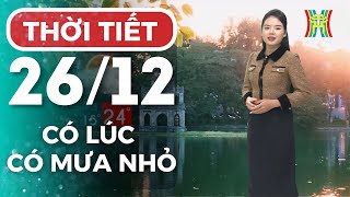 Dự báo thời tiết Thủ đô Hà Nội hôm nay ngày mai 26/12/2024 | Thời tiết hôm nay | Dự báo thời tiết