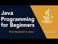 Java Programming for Beginners Tutorial: 05 (final keyword in java)