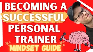 How To Become A Successful Personal Trainer | A Mindset For Success