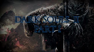 Dark Souls 2 - Walkthrough Part #1 (Playstation 3)
