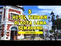 5 REKOMENDASI HOTEL TERBAIK DI KOTA LAMA SEMARANG