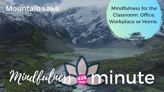 Mindfulness Minute - Mountain Lake (Relaxation exercise for the Classroom, Office, Work or Home)