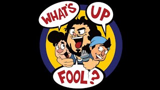 WHAT'S UP FOOL? PODCAST EP 482