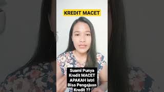 Histori Kredit Suami Macet Apakah Istri Bisa Pengajuan Kredit? #kreditbank #kreditmacet