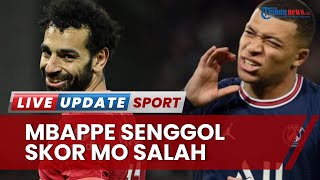 Top Skor Liga Champions 2022: Mbappe Senggol Mo Salah, Kran Gol Lewandowski Resmi Berhenti