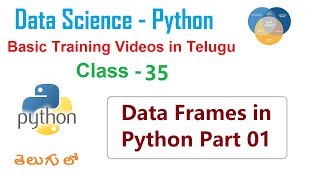 Data Frames in Python Telugu Part 01 | How do you create Data Frames in Python | VLR Class -35