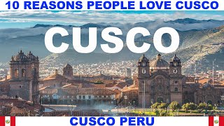 10 REASONS WHY PEOPLE LOVE CUSCO PERU