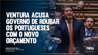 Ventura acusa Governo de roubar os portugueses com o novo Orçamento