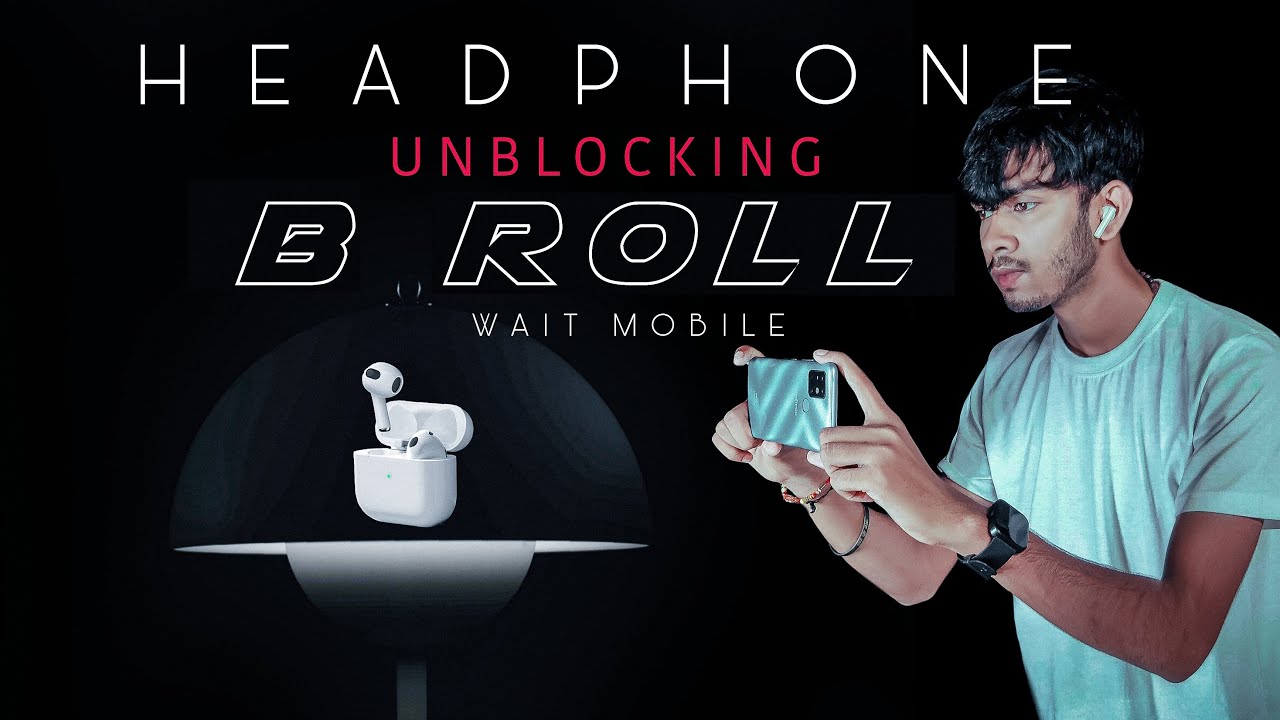 How To Shoot Product B Roll With Phone | Headphones Unboxing B Rool ...