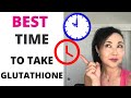 Best Time to Take Glutathione