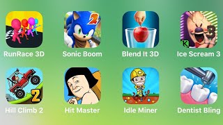 Run Race 3D, Sonic Boom, Blend It, Ice Cream 3, Hill Climb 2, Hit Master, Idle Miner, Dentist Bling