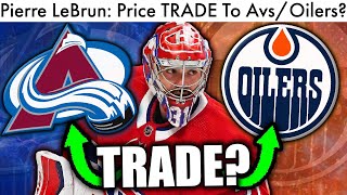 HUGE CAREY PRICE UPDATE: Colorado Avalanche / Edmonton Oilers TRADE?! (Canadiens/Habs Trade Rumors)