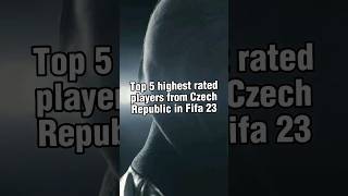 Top 5 highest rated players from Czech Republic in Fifa 23! #football #soccer #shorts