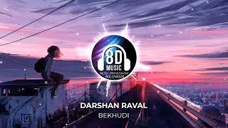 Bekhudi(8D AUDIO) - Darshan Raval | Music Enthusiasm Bollywood