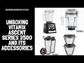 Unboxing Vitamix A3500 Ascent Series, Grain Container, Blending Bowls and Blending Cups