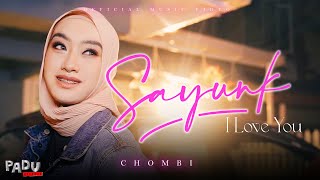 Download Chombi - Sayunk I Love You (Official Music Video) mp3