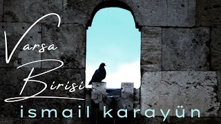 İsmail Karayün - Varsa Birisi (Official Video)